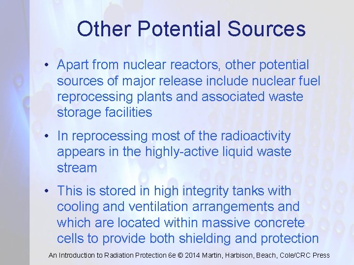 Other Potential Sources • Apart from nuclear reactors, other potential sources of major release