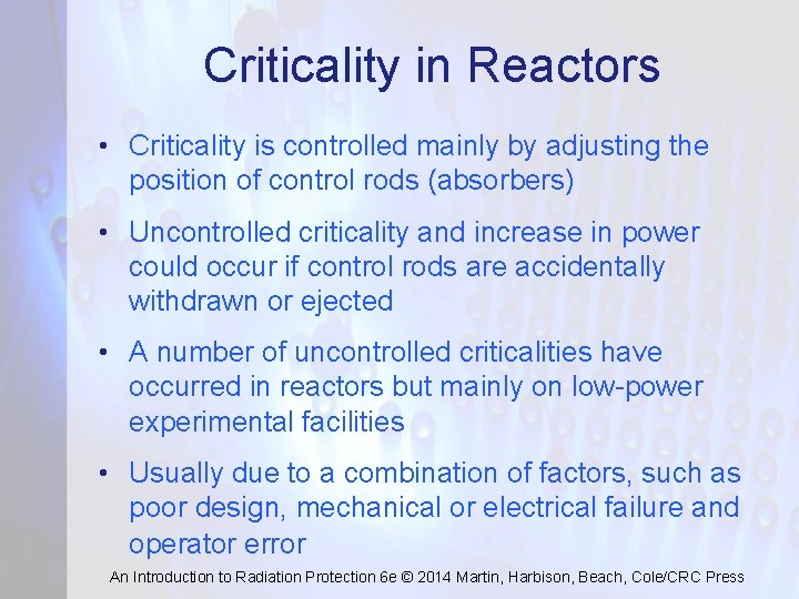 Criticality in Reactors • Criticality is controlled mainly by adjusting the position of control