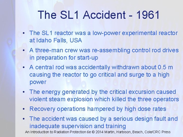 The SL 1 Accident - 1961 • The SL 1 reactor was a low-power
