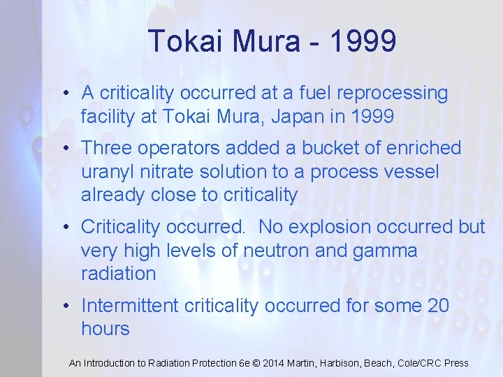 Tokai Mura - 1999 • A criticality occurred at a fuel reprocessing facility at