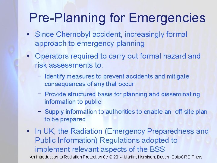 Pre-Planning for Emergencies • Since Chernobyl accident, increasingly formal approach to emergency planning •