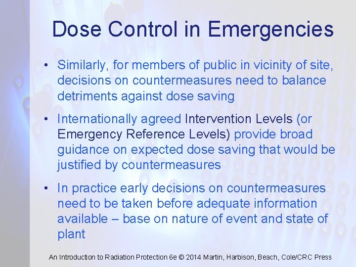 Dose Control in Emergencies • Similarly, for members of public in vicinity of site,