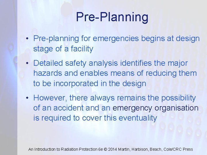 Pre-Planning • Pre-planning for emergencies begins at design stage of a facility • Detailed