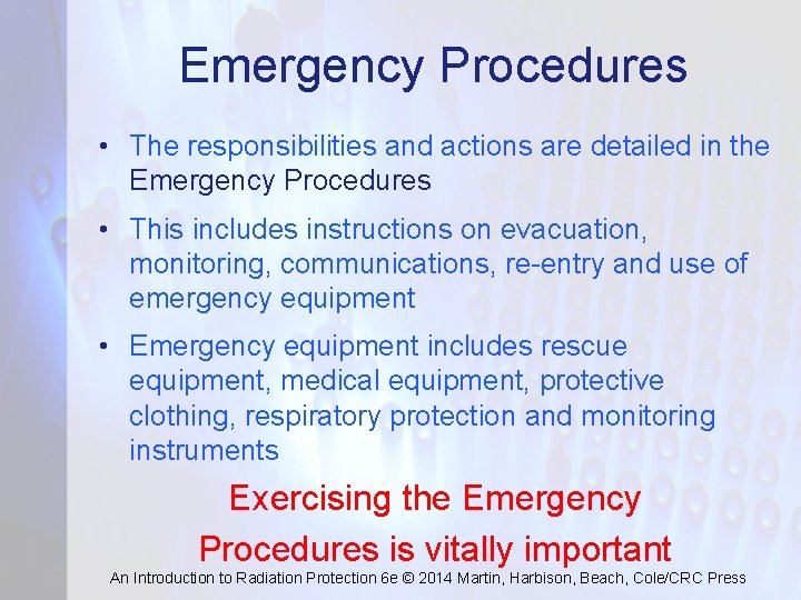 Emergency Procedures • The responsibilities and actions are detailed in the Emergency Procedures •