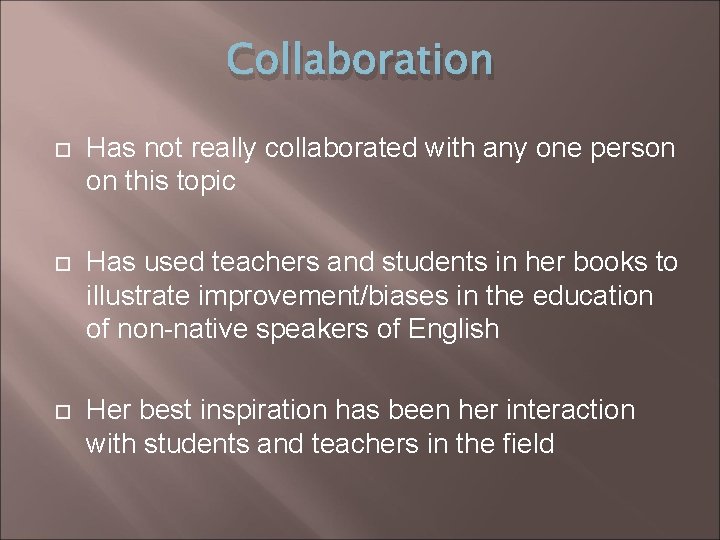 Collaboration Has not really collaborated with any one person on this topic Has used