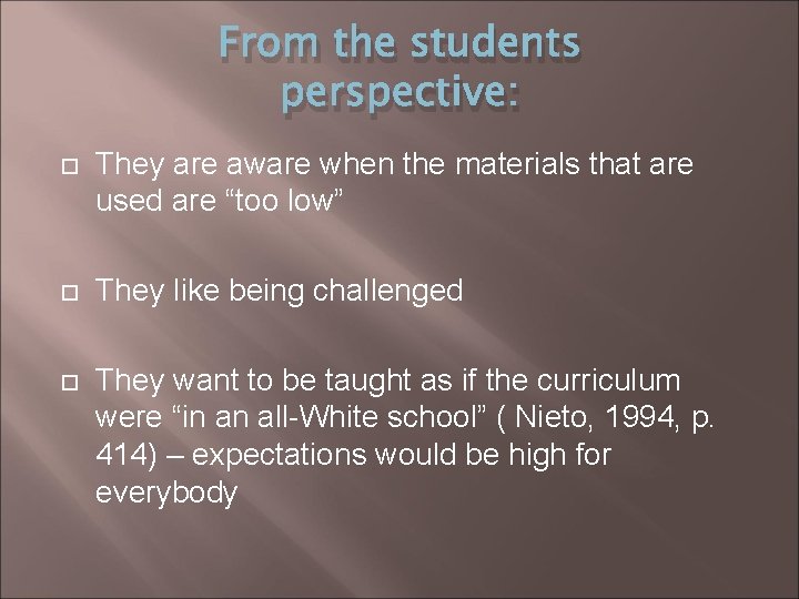 From the students perspective: They are aware when the materials that are used are