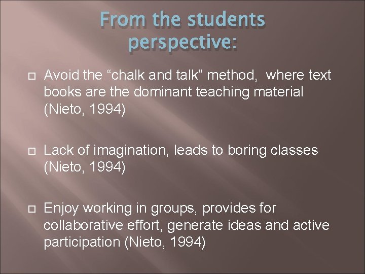 From the students perspective: Avoid the “chalk and talk” method, where text books are
