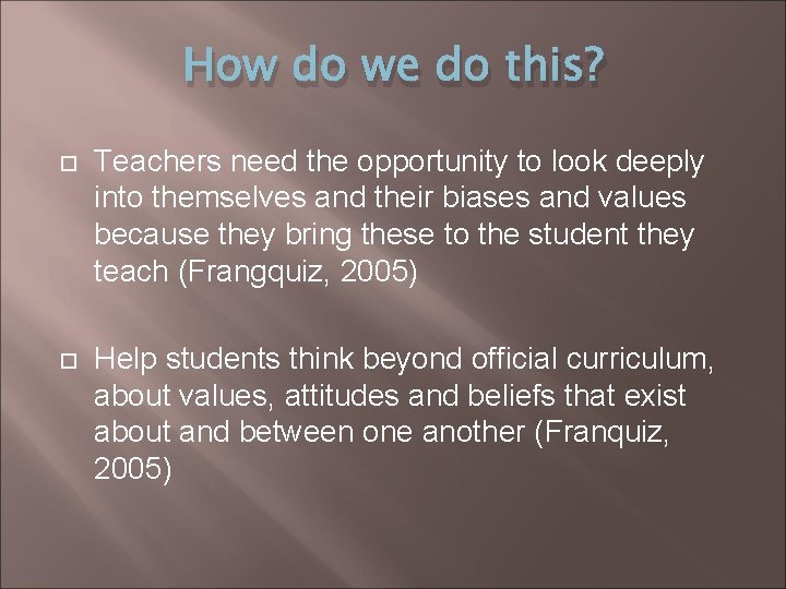 How do we do this? Teachers need the opportunity to look deeply into themselves