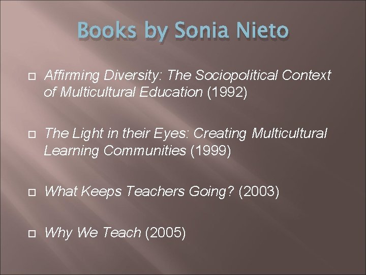 Books by Sonia Nieto Affirming Diversity: The Sociopolitical Context of Multicultural Education (1992) The