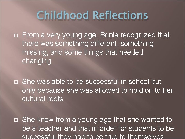 Childhood Reflections From a very young age, Sonia recognized that there was something different,