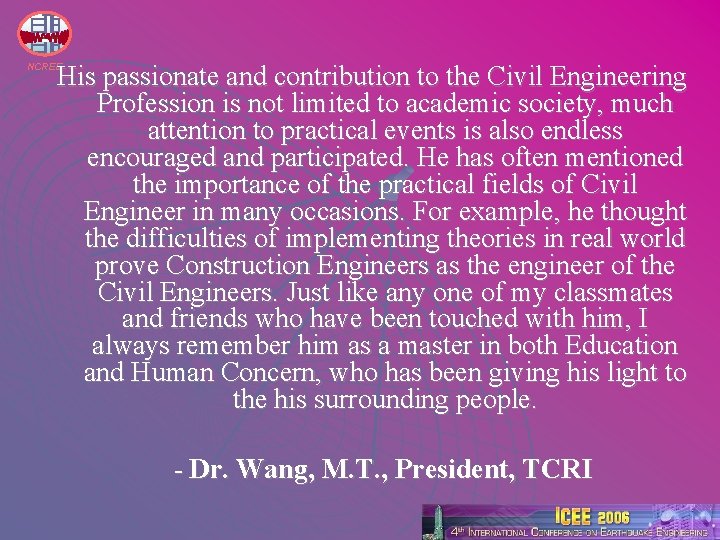 His passionate and contribution to the Civil Engineering Profession is not limited to academic