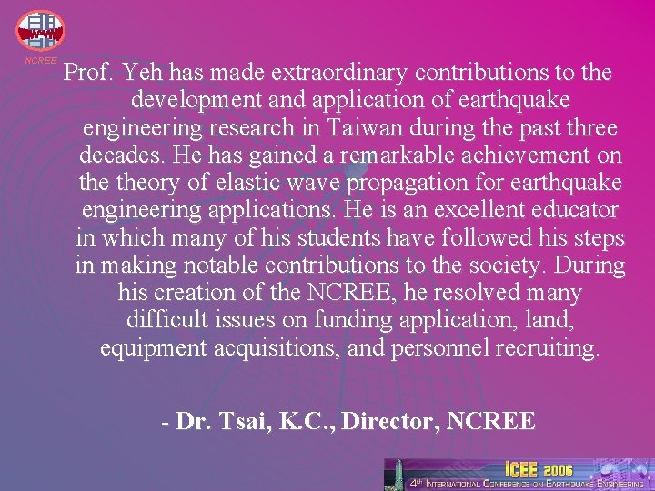 NCREE Prof. Yeh has made extraordinary contributions to the development and application of earthquake