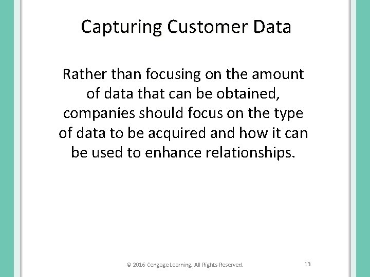 Capturing Customer Data Rather than focusing on the amount of data that can be