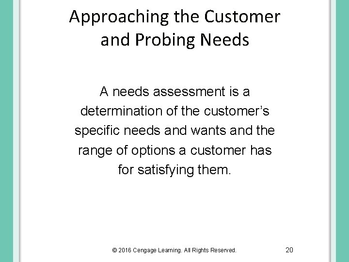 Approaching the Customer and Probing Needs A needs assessment is a determination of the