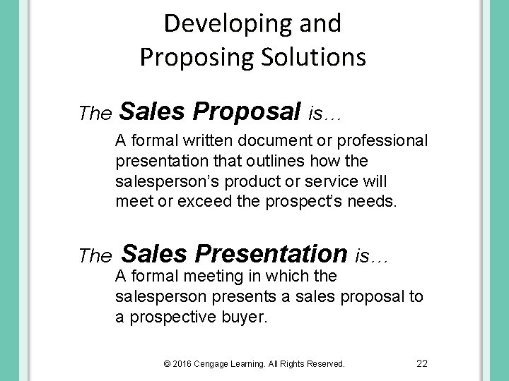 Developing and Proposing Solutions The Sales Proposal is… A formal written document or professional