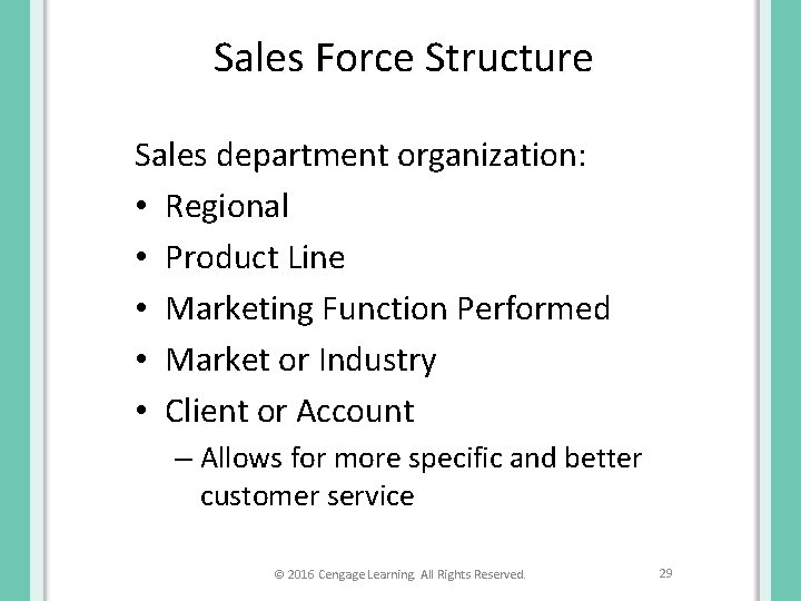 Sales Force Structure Sales department organization: • Regional • Product Line • Marketing Function