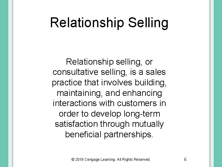 Relationship Selling Relationship selling, or consultative selling, is a sales practice that involves building,