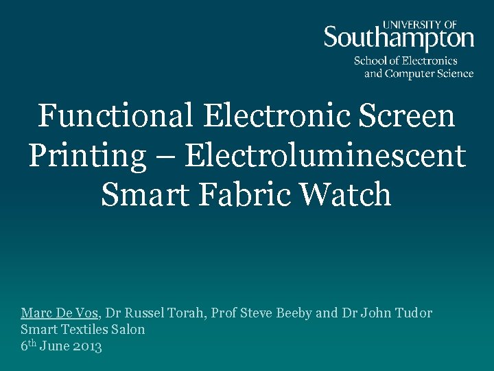 Functional Electronic Screen Printing – Electroluminescent Smart Fabric Watch Marc De Vos, Dr Russel