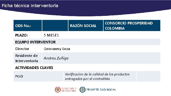 Ficha técnica interventoría ODS No. : PLAZO: RAZÓN SOCIAL CONSORCIO PROSPERIDAD COLOMBIA 5 MESES