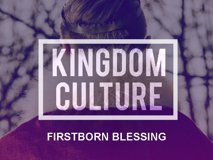 FIRSTBORN BLESSING 