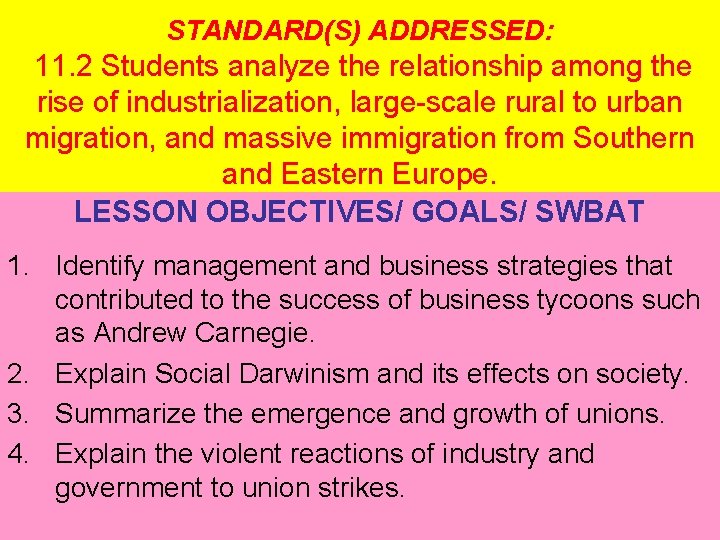 STANDARD(S) ADDRESSED: 11. 2 Students analyze the relationship among the rise of industrialization, large-scale