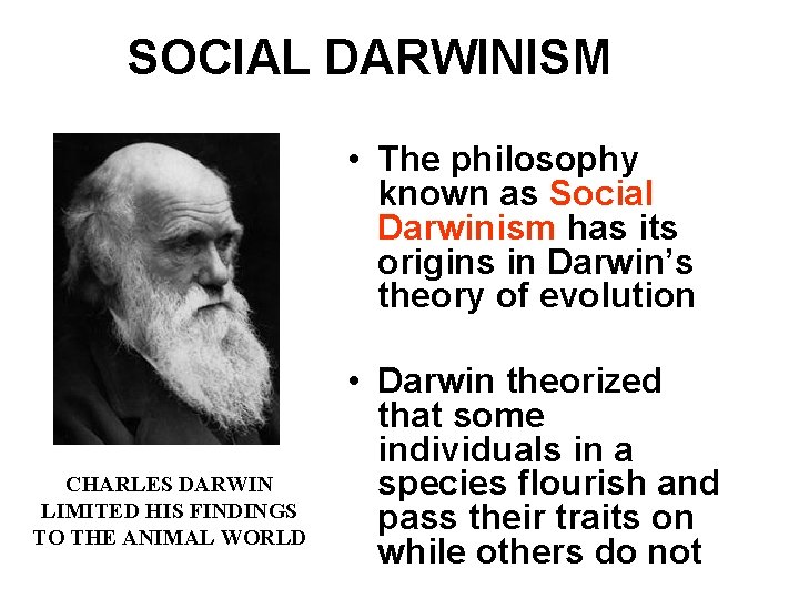 SOCIAL DARWINISM • The philosophy known as Social Darwinism has its origins in Darwin’s