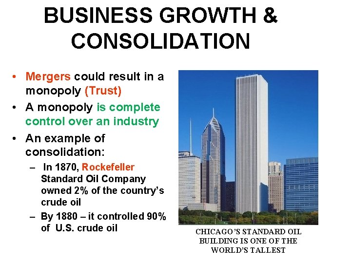 BUSINESS GROWTH & CONSOLIDATION • Mergers could result in a monopoly (Trust) • A