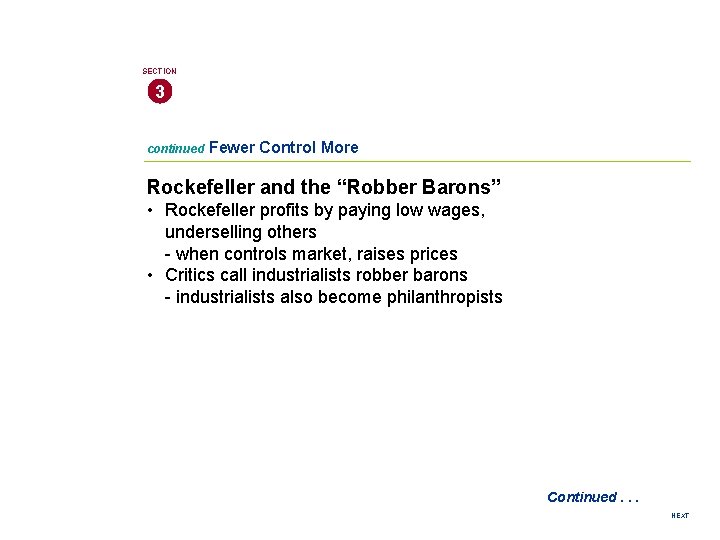 SECTION 3 continued Fewer Control More Rockefeller and the “Robber Barons” • Rockefeller profits