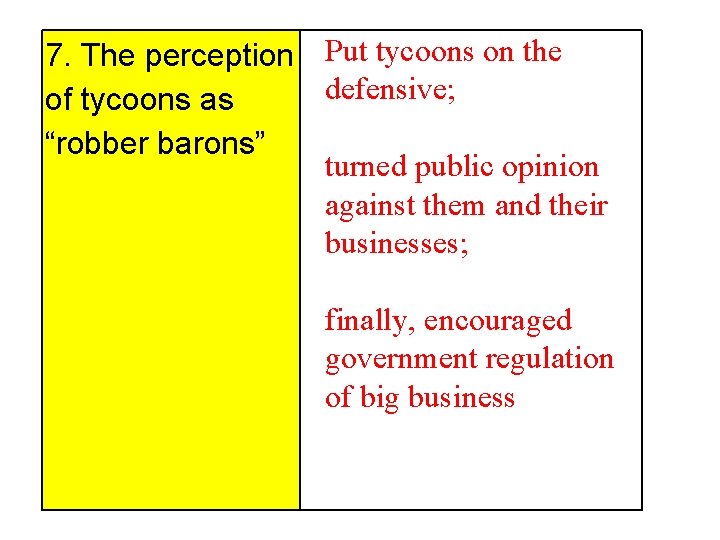 7. The perception Put tycoons on the defensive; of tycoons as “robber barons” turned