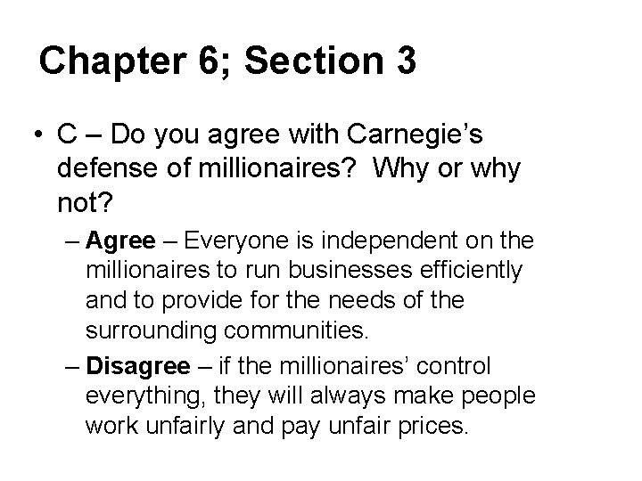 Chapter 6; Section 3 • C – Do you agree with Carnegie’s defense of