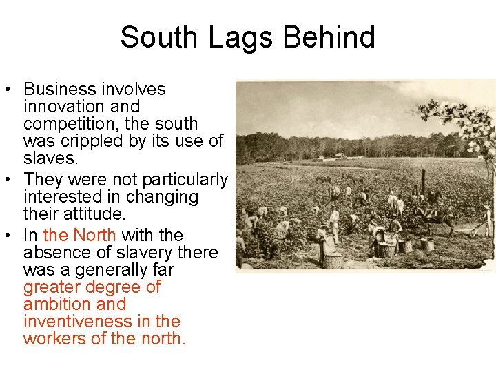 South Lags Behind • Business involves innovation and competition, the south was crippled by