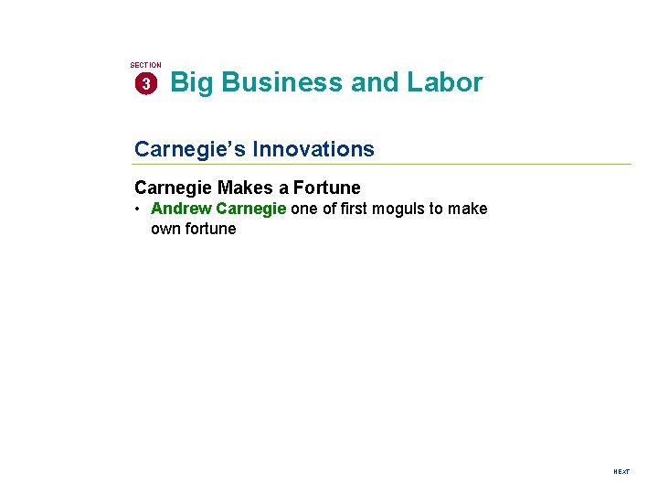 SECTION 3 Big Business and Labor Carnegie’s Innovations Carnegie Makes a Fortune • Andrew