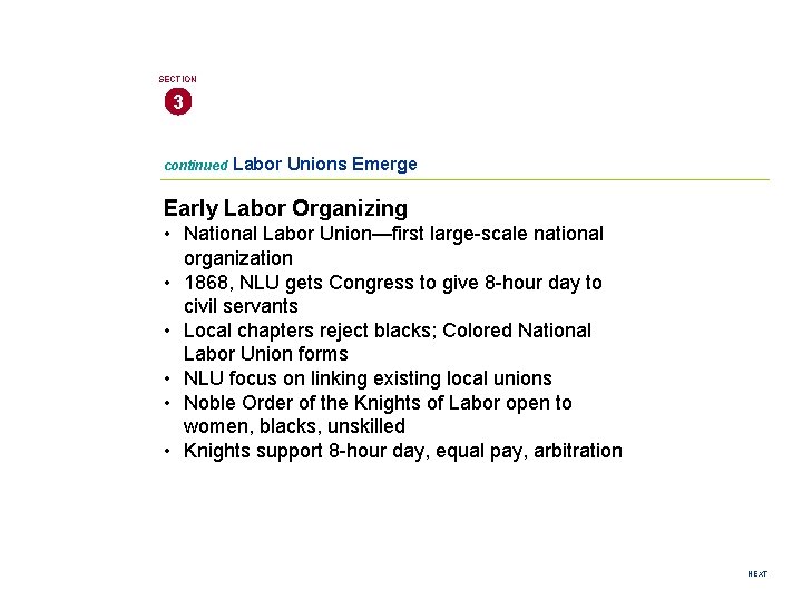 SECTION 3 continued Labor Unions Emerge Early Labor Organizing • National Labor Union—first large-scale