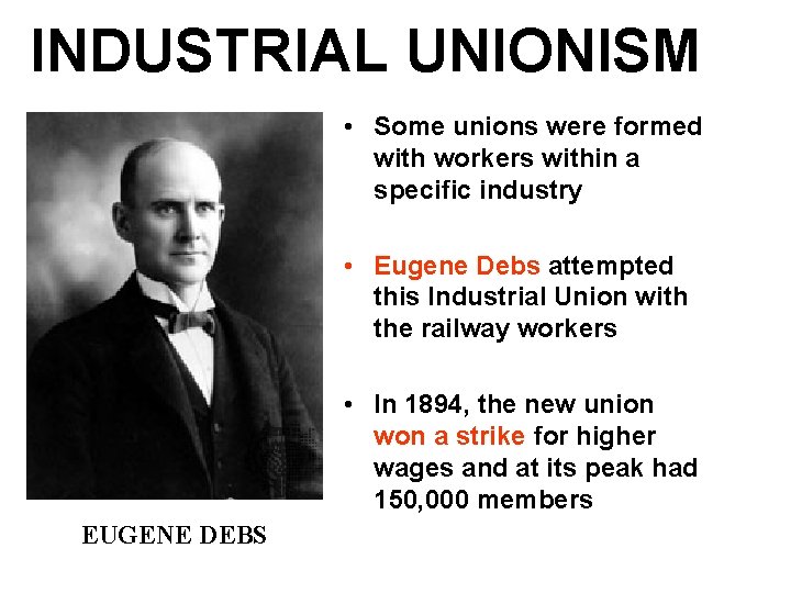 INDUSTRIAL UNIONISM • Some unions were formed with workers within a specific industry •