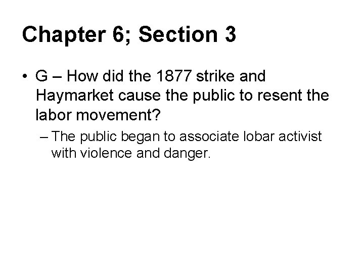 Chapter 6; Section 3 • G – How did the 1877 strike and Haymarket