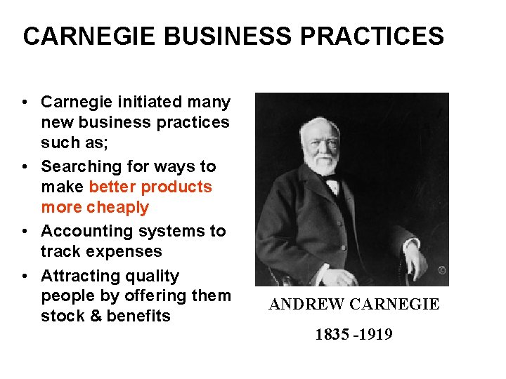 CARNEGIE BUSINESS PRACTICES • Carnegie initiated many new business practices such as; • Searching