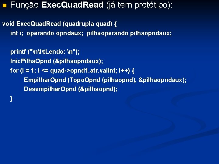 n Função Exec. Quad. Read (já tem protótipo): void Exec. Quad. Read (quadrupla quad)