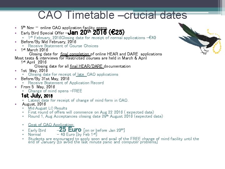 CAO Timetable –crucial dates • 5 th Nov – online CAO application facility opens