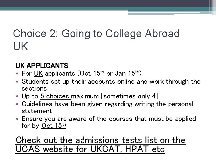 Choice 2: Going to College Abroad UK UK APPLICANTS • For UK applicants (Oct