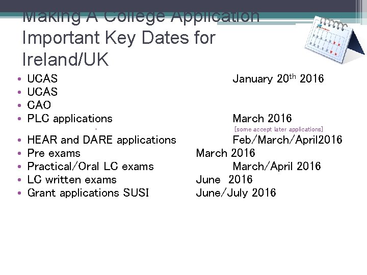 Making A College Application Important Key Dates for Ireland/UK • • • UCAS CAO