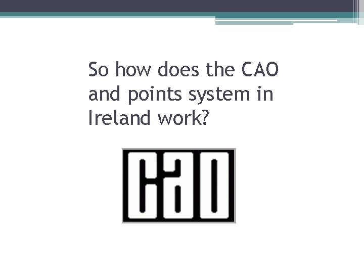 So how does the CAO and points system in Ireland work? 