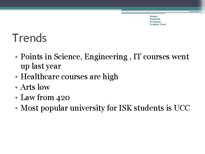 Guidance Department Presentation Secondary School Trends • Points in Science, Engineering , IT courses