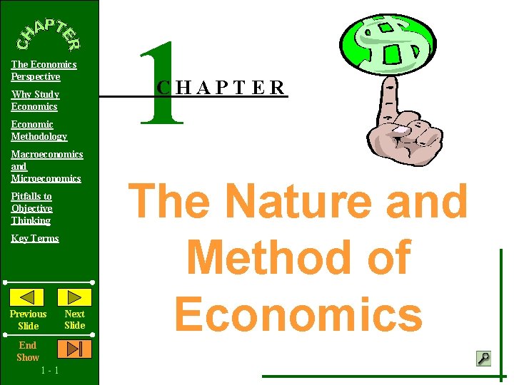 The Economics Perspective Why Study Economics Economic Methodology Macroeconomics and Microeconomics Pitfalls to Objective