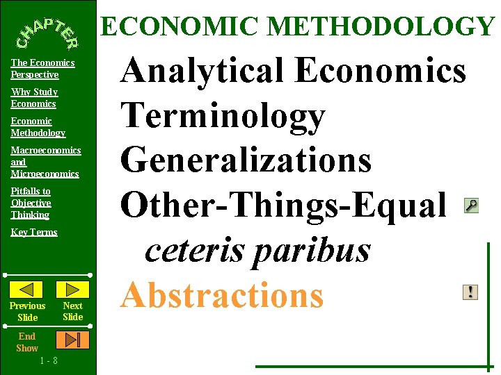 ECONOMIC METHODOLOGY The Economics Perspective Why Study Economics Economic Methodology Macroeconomics and Microeconomics Pitfalls