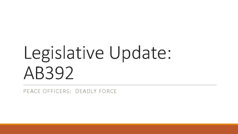 Legislative Update: AB 392 PEACE OFFICERS: DEADLY FORCE 