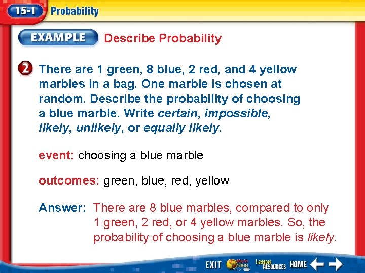 Describe Probability There are 1 green, 8 blue, 2 red, and 4 yellow marbles