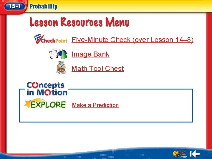 Five-Minute Check (over Lesson 14– 8) Image Bank Math Tool Chest Make a Prediction