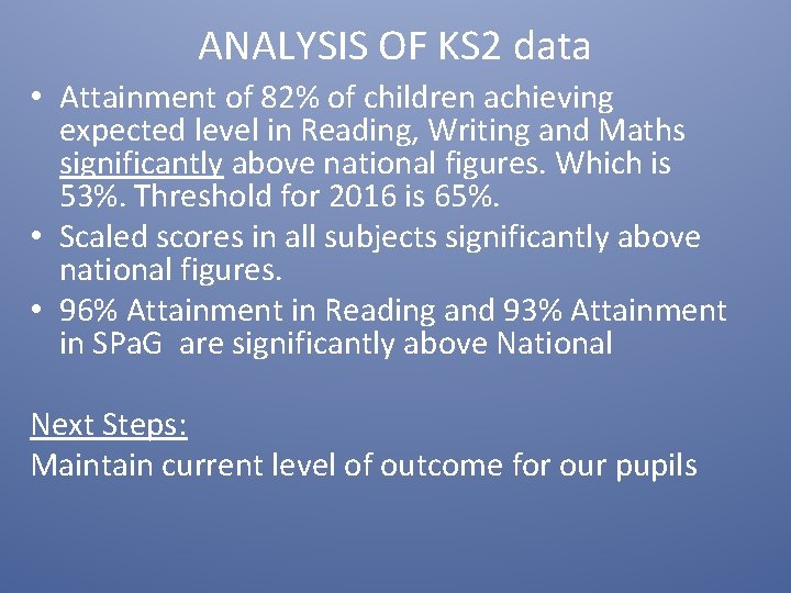 ANALYSIS OF KS 2 data • Attainment of 82% of children achieving expected level