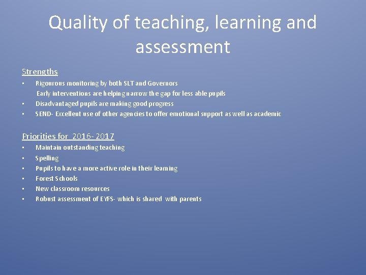 Quality of teaching, learning and assessment Strengths • Rigourous monitoring by both SLT and