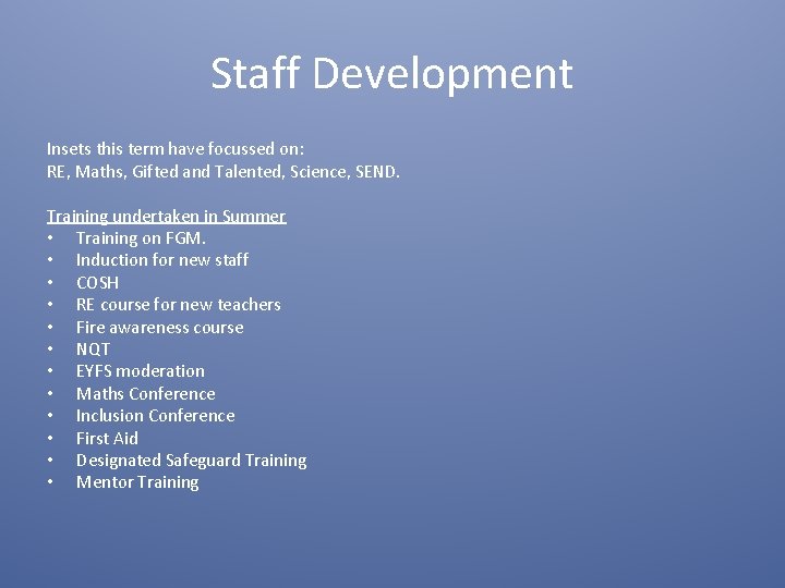 Staff Development Insets this term have focussed on: RE, Maths, Gifted and Talented, Science,